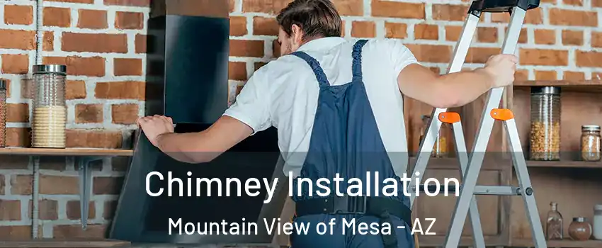 Chimney Installation Mountain View of Mesa - AZ