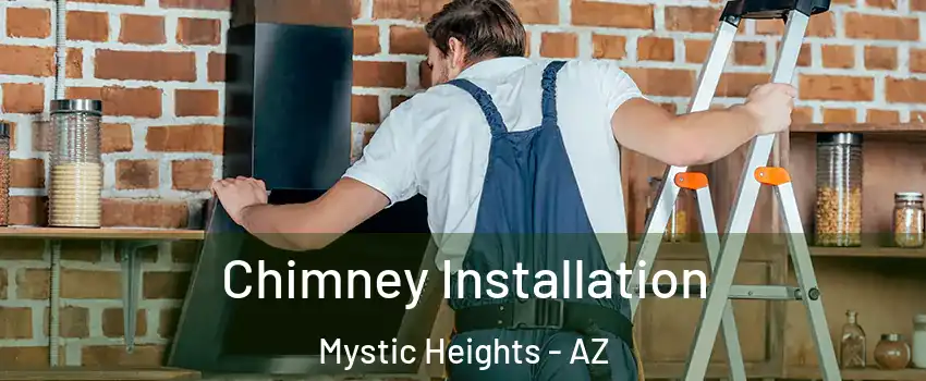 Chimney Installation Mystic Heights - AZ