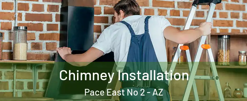 Chimney Installation Pace East No 2 - AZ