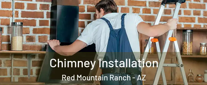 Chimney Installation Red Mountain Ranch - AZ