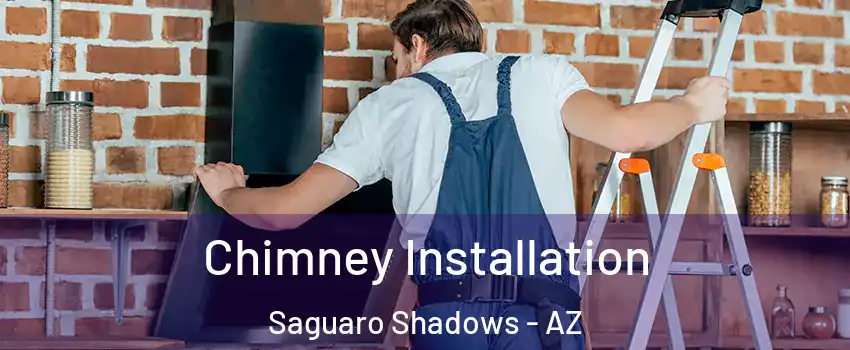 Chimney Installation Saguaro Shadows - AZ