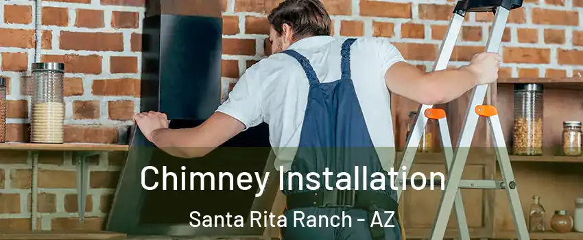 Chimney Installation Santa Rita Ranch - AZ
