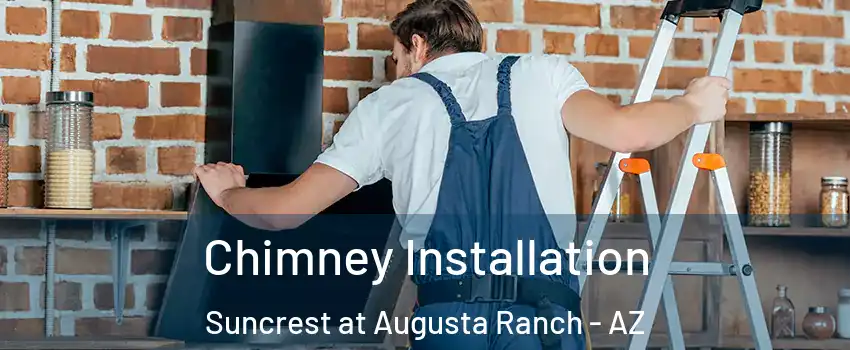 Chimney Installation Suncrest at Augusta Ranch - AZ