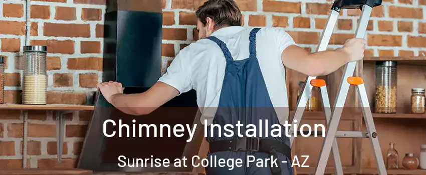 Chimney Installation Sunrise at College Park - AZ