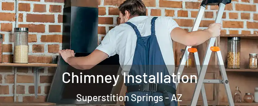 Chimney Installation Superstition Springs - AZ