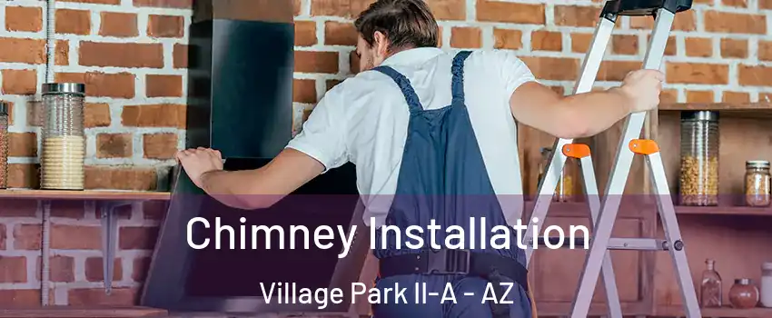 Chimney Installation Village Park II-A - AZ