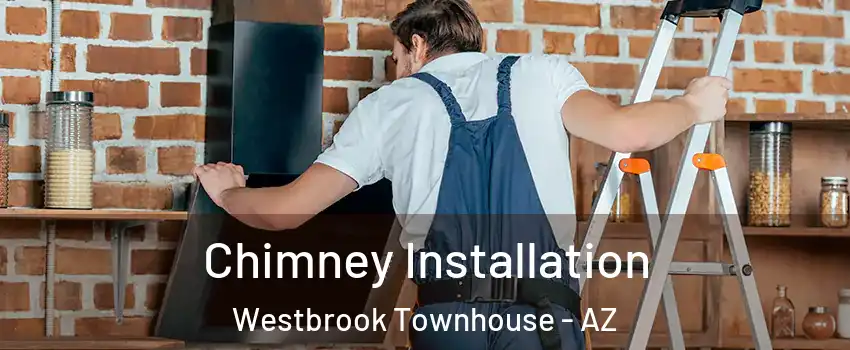Chimney Installation Westbrook Townhouse - AZ