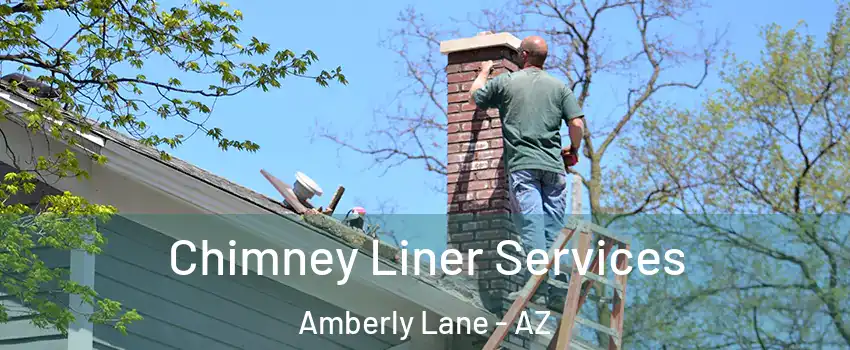 Chimney Liner Services Amberly Lane - AZ