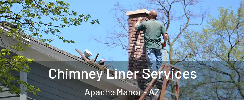 Chimney Liner Services Apache Manor - AZ
