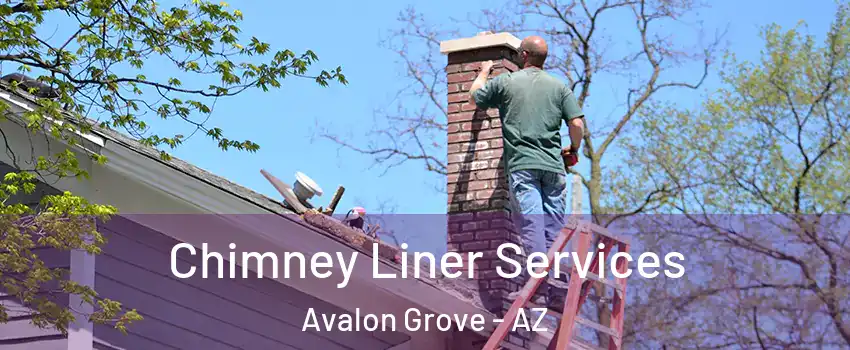 Chimney Liner Services Avalon Grove - AZ