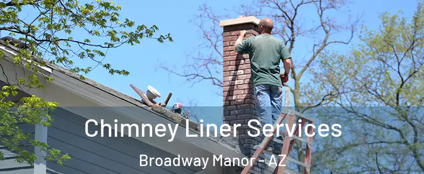 Chimney Liner Services Broadway Manor - AZ