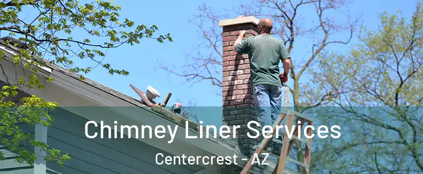 Chimney Liner Services Centercrest - AZ