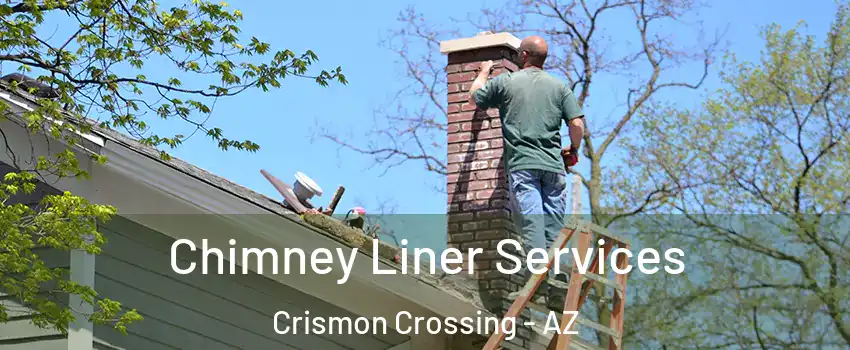 Chimney Liner Services Crismon Crossing - AZ
