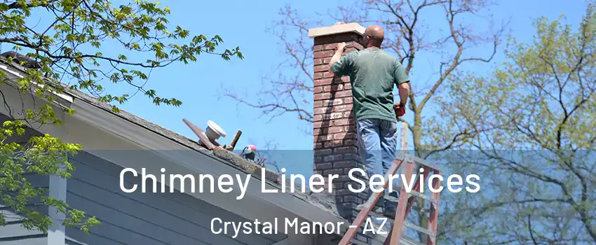 Chimney Liner Services Crystal Manor - AZ