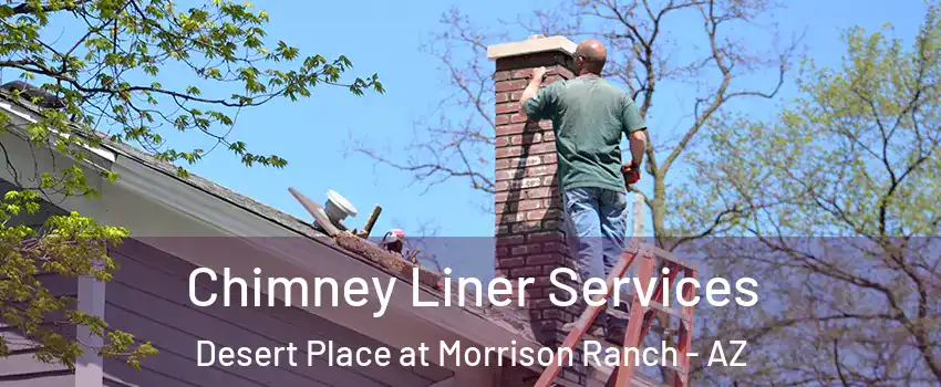 Chimney Liner Services Desert Place at Morrison Ranch - AZ