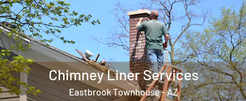 Chimney Liner Services Eastbrook Townhouse - AZ