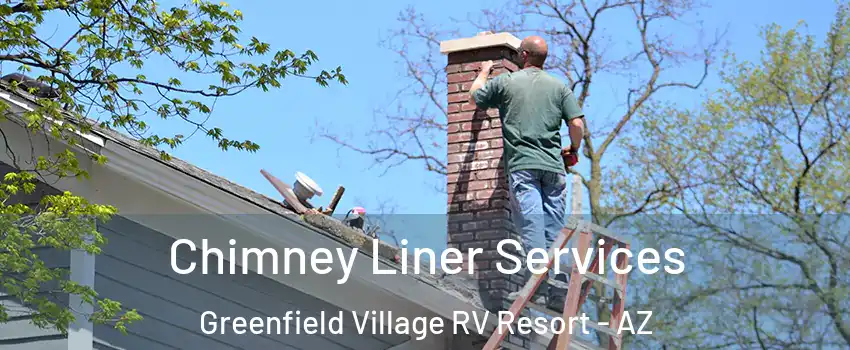 Chimney Liner Services Greenfield Village RV Resort - AZ