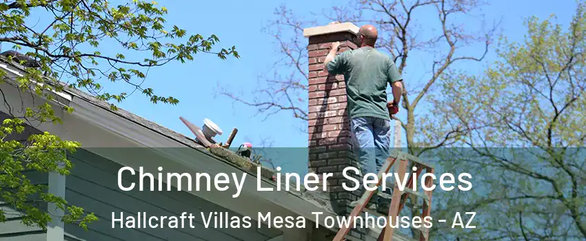 Chimney Liner Services Hallcraft Villas Mesa Townhouses - AZ