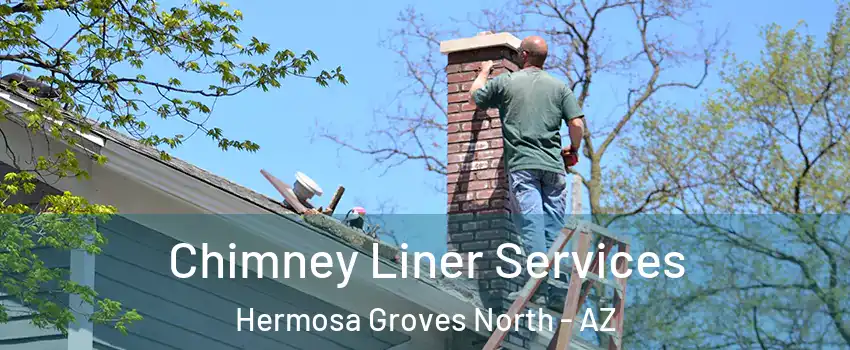 Chimney Liner Services Hermosa Groves North - AZ