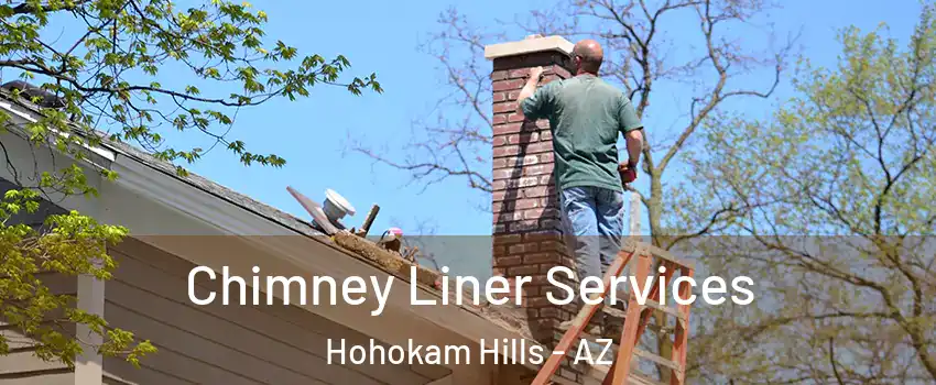Chimney Liner Services Hohokam Hills - AZ