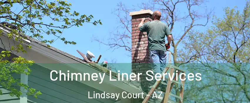 Chimney Liner Services Lindsay Court - AZ