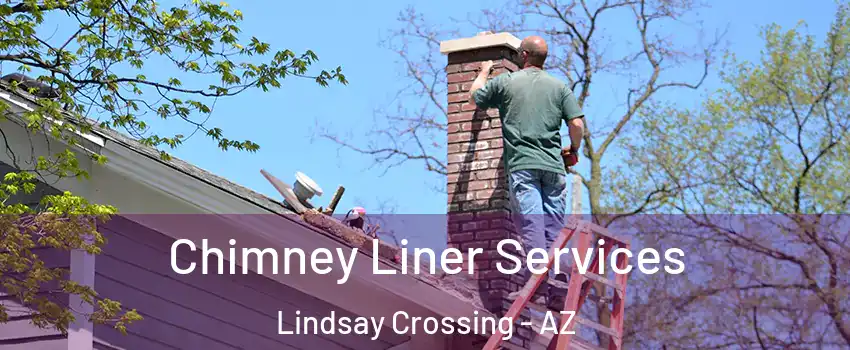Chimney Liner Services Lindsay Crossing - AZ