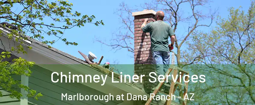 Chimney Liner Services Marlborough at Dana Ranch - AZ