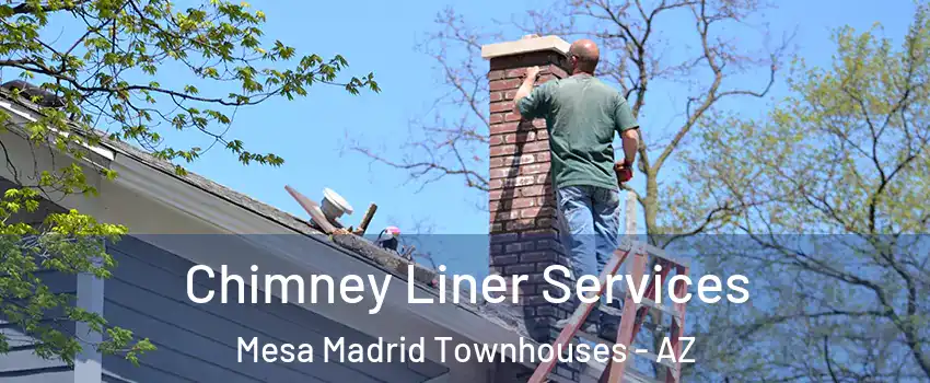 Chimney Liner Services Mesa Madrid Townhouses - AZ