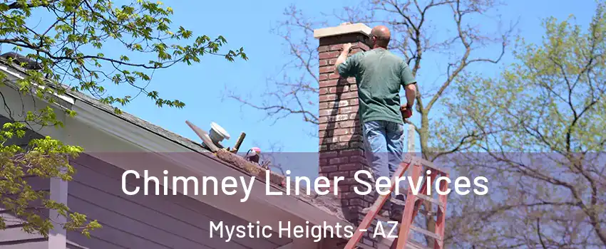 Chimney Liner Services Mystic Heights - AZ