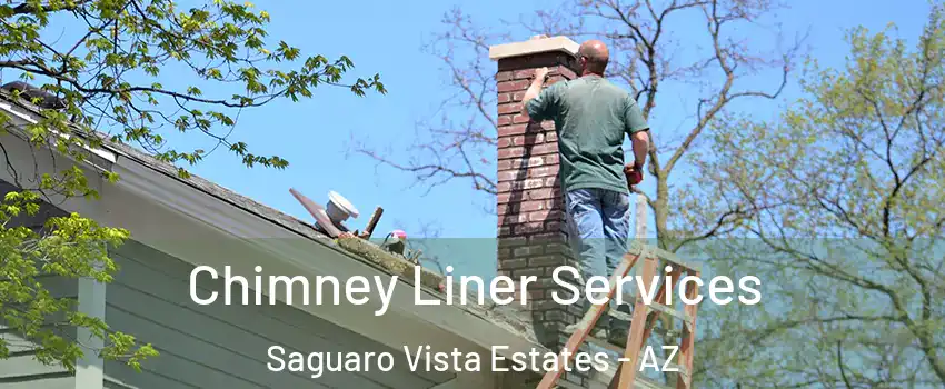 Chimney Liner Services Saguaro Vista Estates - AZ
