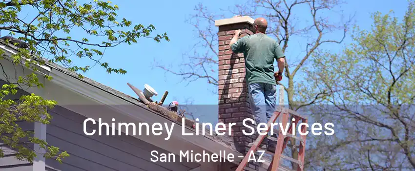 Chimney Liner Services San Michelle - AZ