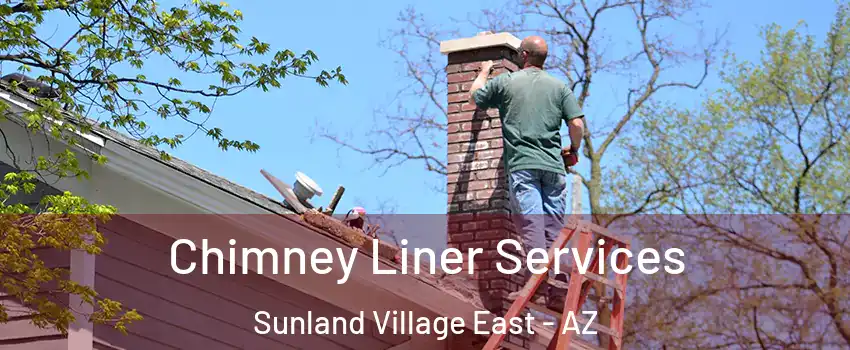 Chimney Liner Services Sunland Village East - AZ