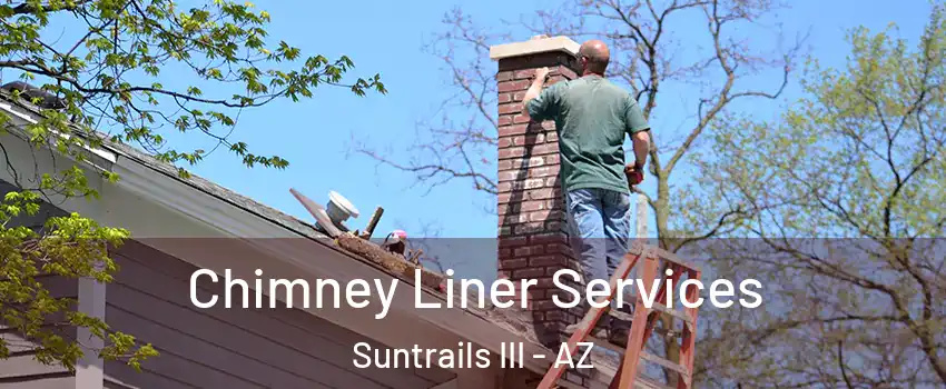 Chimney Liner Services Suntrails III - AZ