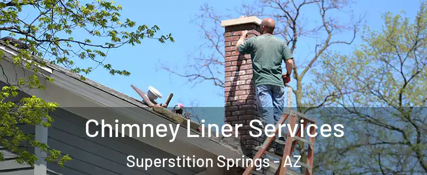 Chimney Liner Services Superstition Springs - AZ