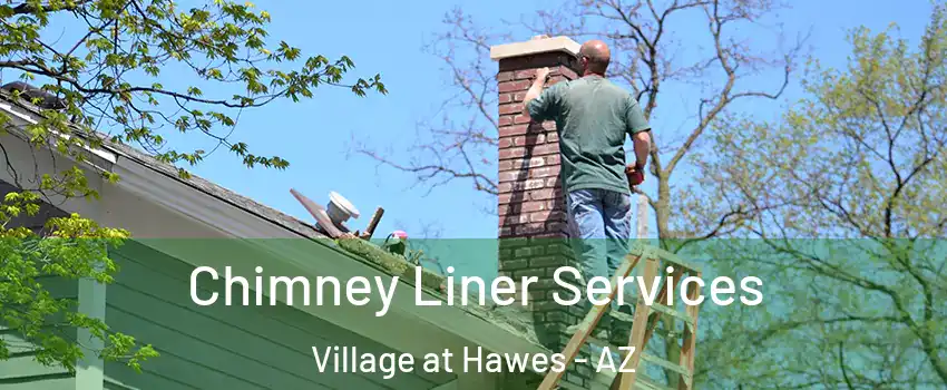 Chimney Liner Services Village at Hawes - AZ