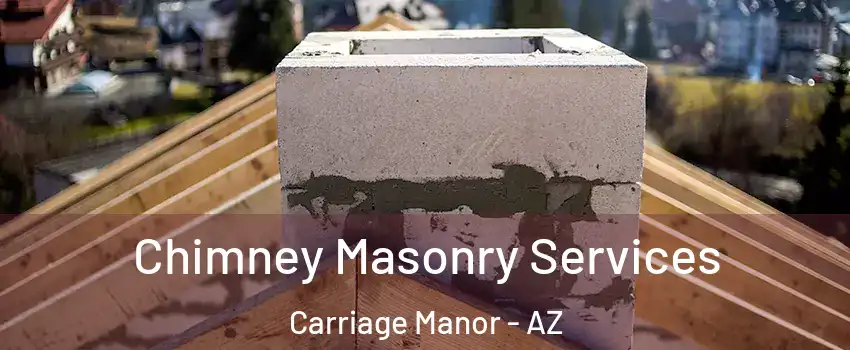Chimney Masonry Services Carriage Manor - AZ
