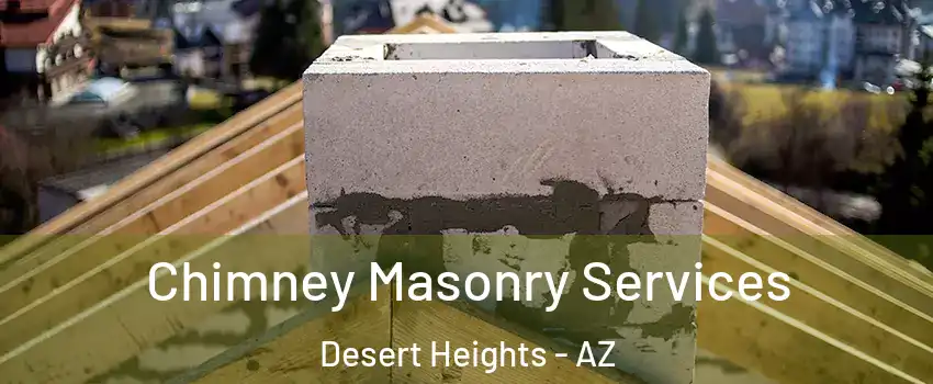 Chimney Masonry Services Desert Heights - AZ