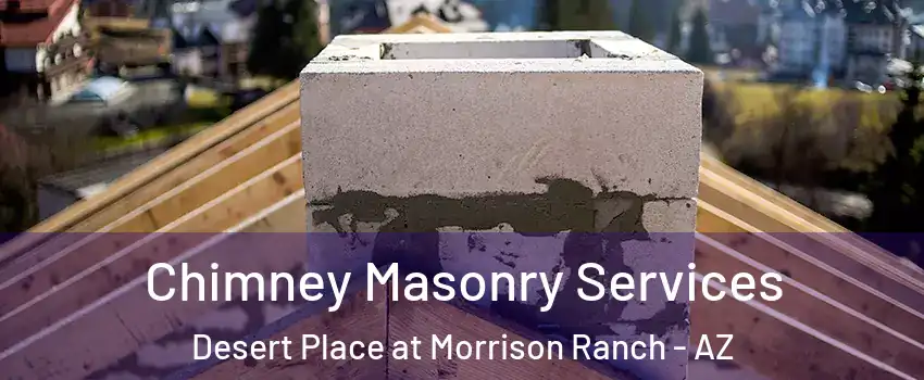 Chimney Masonry Services Desert Place at Morrison Ranch - AZ