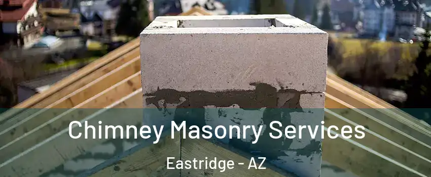 Chimney Masonry Services Eastridge - AZ
