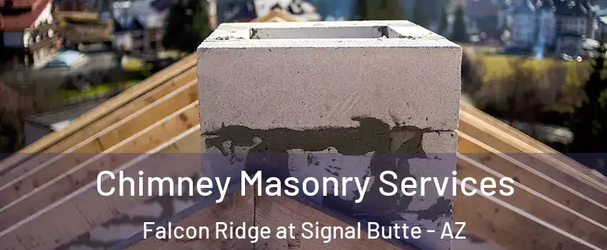 Chimney Masonry Services Falcon Ridge at Signal Butte - AZ