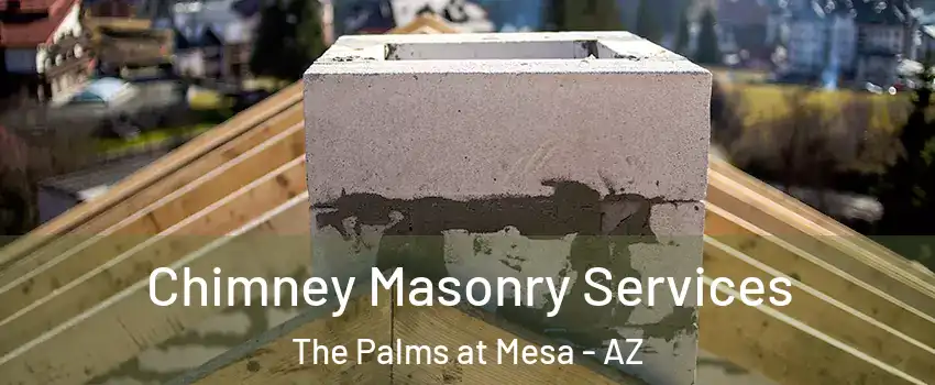 Chimney Masonry Services The Palms at Mesa - AZ