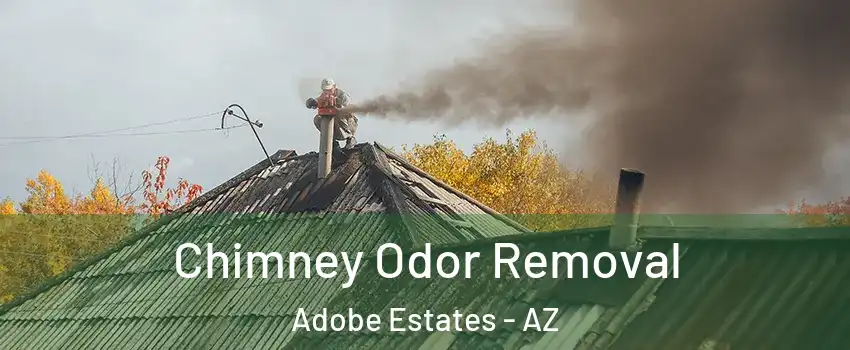 Chimney Odor Removal Adobe Estates - AZ