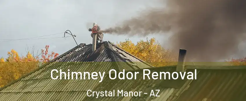 Chimney Odor Removal Crystal Manor - AZ