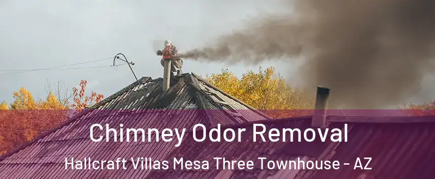 Chimney Odor Removal Hallcraft Villas Mesa Three Townhouse - AZ