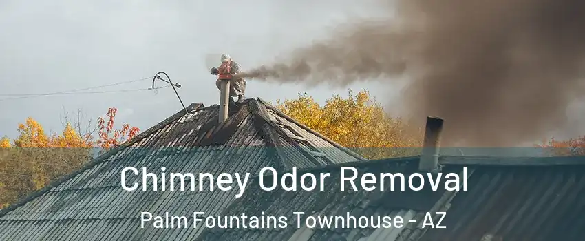 Chimney Odor Removal Palm Fountains Townhouse - AZ