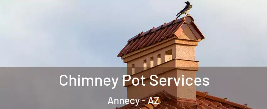 Chimney Pot Services Annecy - AZ