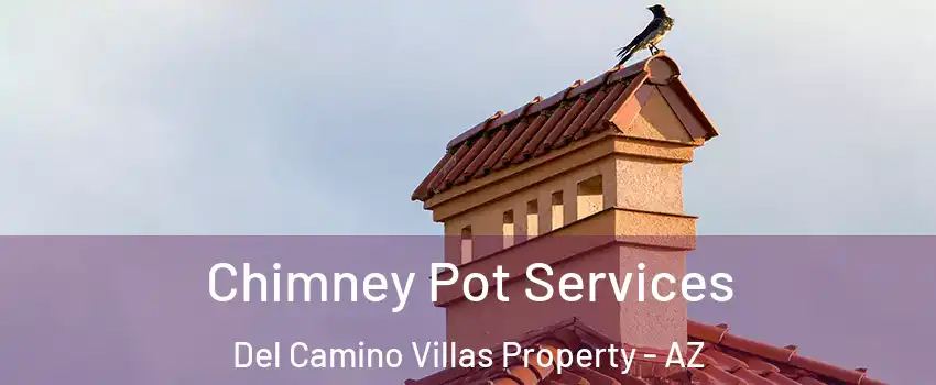 Chimney Pot Services Del Camino Villas Property - AZ