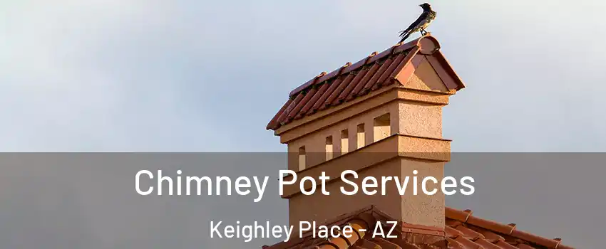 Chimney Pot Services Keighley Place - AZ
