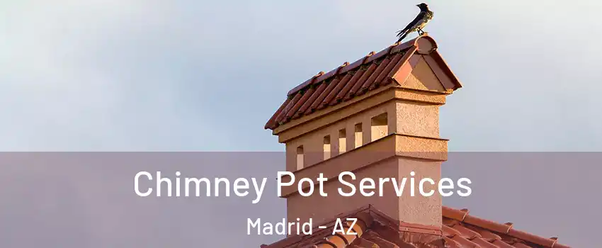 Chimney Pot Services Madrid - AZ
