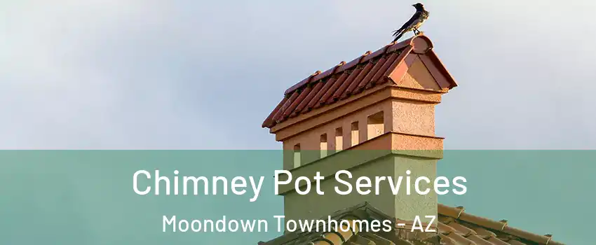 Chimney Pot Services Moondown Townhomes - AZ